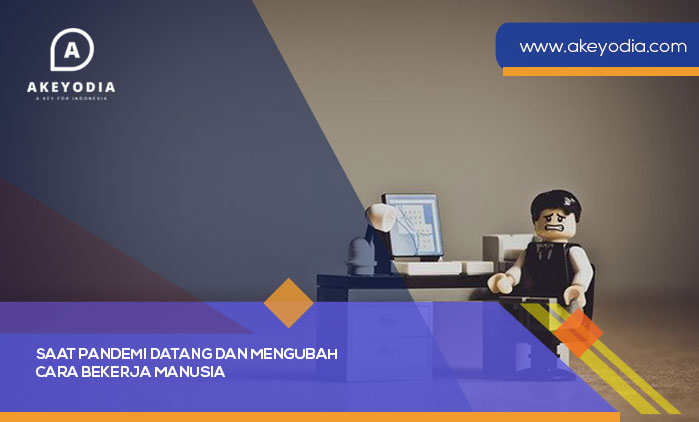 Saat Pandemi Datang dan Mengubah Cara Bekerja Manusia