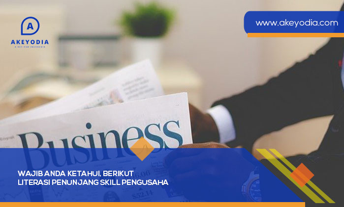 Wajib Anda Ketahui, Berikut Literasi Penunjang Skill Pengusaha