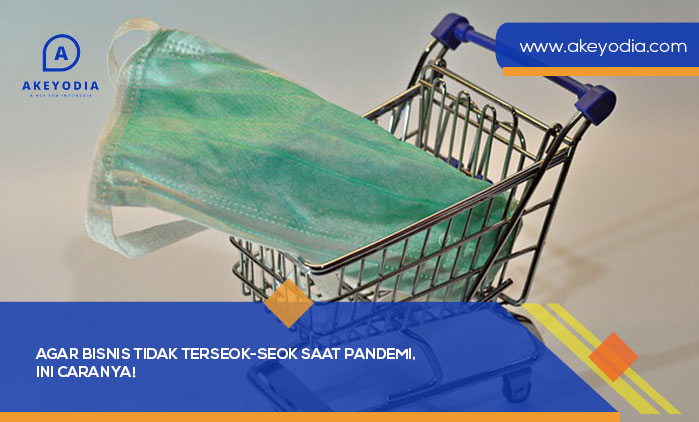 Agar Bisnis Tidak Terseok-seok Saat Pandemi