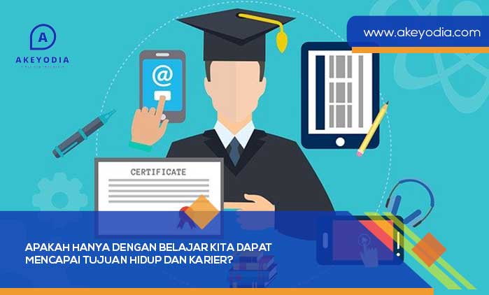 Apakah Hanya Dengan Belajar Kita Dapat Mencapai Tujuan Hidup dan Karier