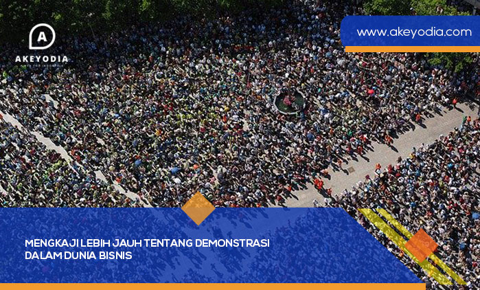 Mengkaji Lebih Jauh Tentang Demonstrasi dalam Dunia Bisnis