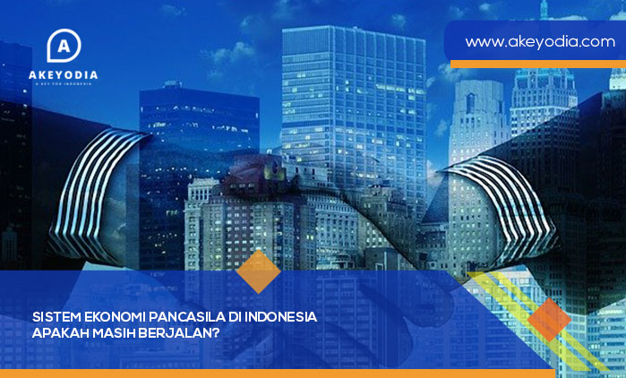 Sistem Ekonomi Pancasila di Indonesia! Apakah Masih Berjalan