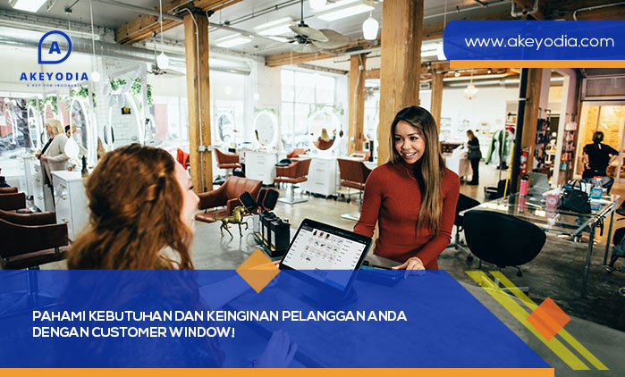 Pahami Kebutuhan dan Keinginan Pelanggan Anda dengan Customer Window
