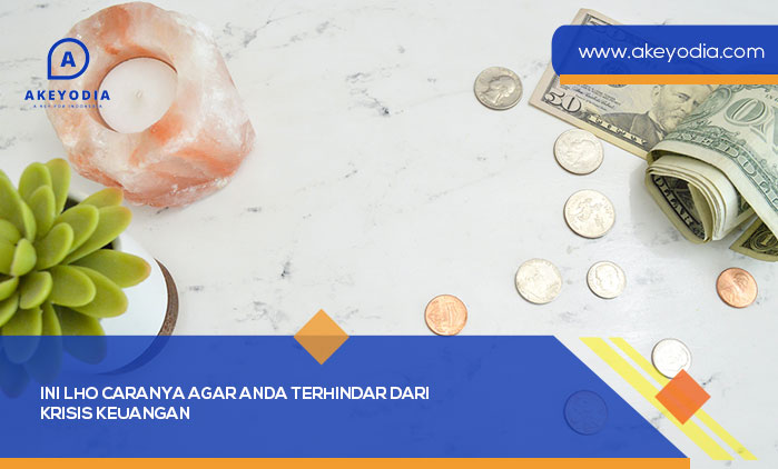 Ini Lho Caranya Agar Anda Terhindar dari Krisis Keuangan