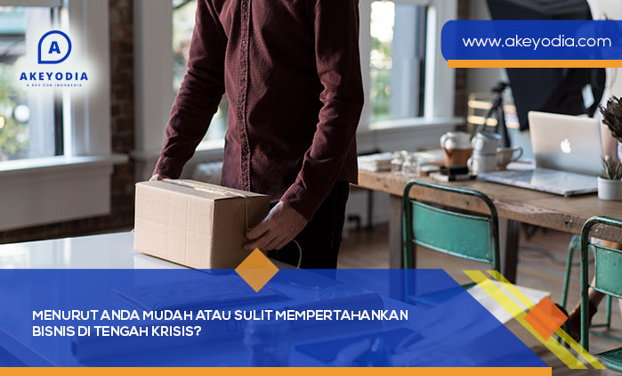 Menurut Anda Mudah atau Sulit Mempertahankan Bisnis di Tengah Krisis