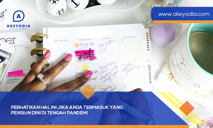 Perhatikan Hal Ini Jika Anda Termasuk yang Pensiun Dini di Tengah Pandemi