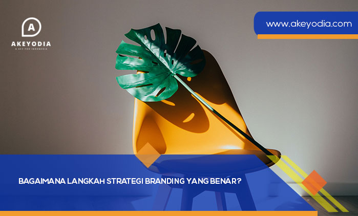 Bagaimana Langkah Strategi Branding yang Benar