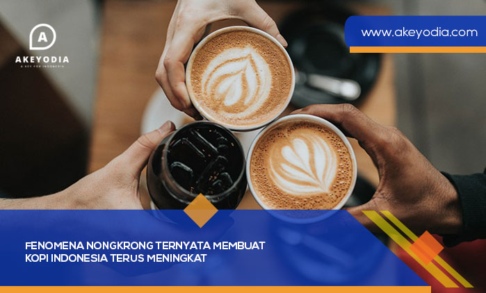 Fenomena Nongkrong Ternyata Membuat Kopi Indonesia Terus Meningkat