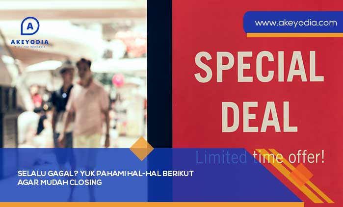 Pahami Hal-Hal Berikut agar Mudah Closing