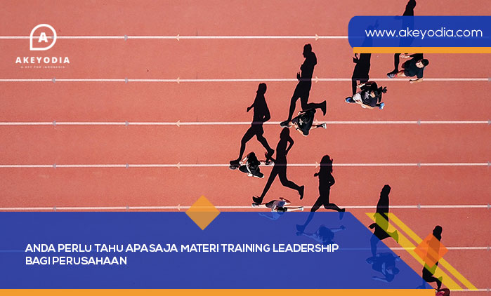 Anda Perlu Tahu Apasaja Materi Training Leadership bagi Perusahaan