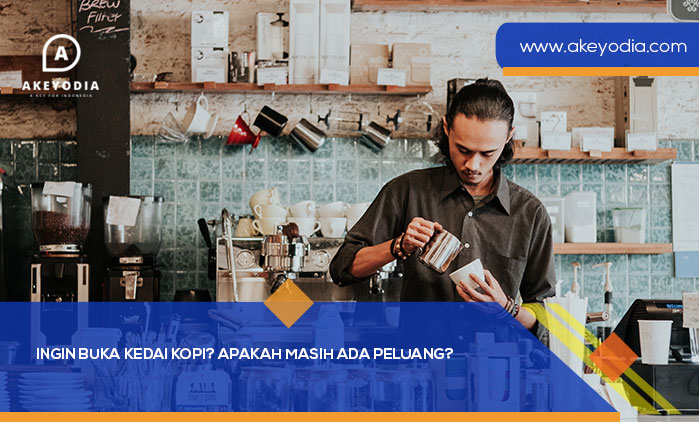 Ingin Buka Kedai Kopi? Apakah Masih Ada Peluang