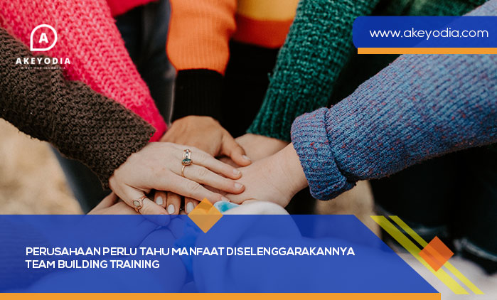 Perusahaan Perlu tahu Manfaat Diselenggarakannya Team Building Training