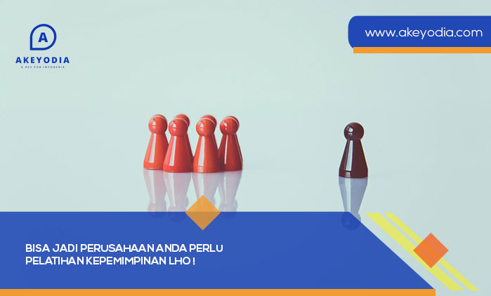 Bisa Jadi Perusahaan Anda Perlu Pelatihan Kepemimpinan