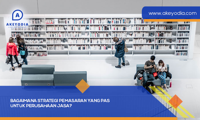 Bagaimana Strategi Pemasaran yang Pas untuk Perusahaan Jasa