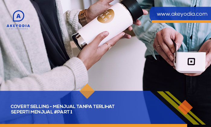Covert Selling - Menjual Tanpa Terlihat Seperti Menjual