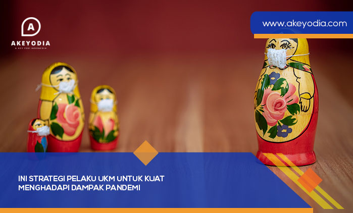 Ini Strategi Pelaku UKM untuk Kuat Menghadapi Dampak Pandemi