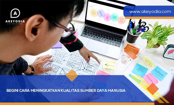 Begini Cara Meningkatkan Kualitas Sumber Daya Manusia