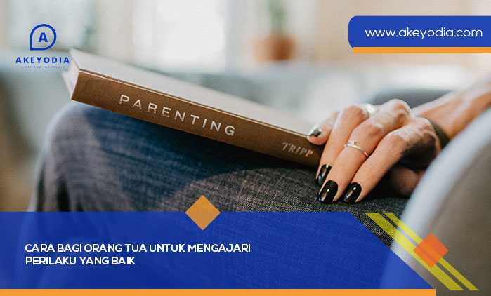 Cara Bagi Orang Tua untuk Mengajari Perilaku yang Baik