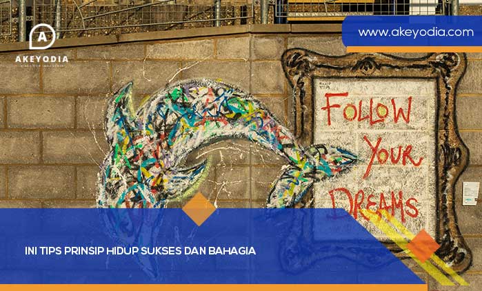 Ini Tips Prinsip Hidup Sukses dan Bahagia