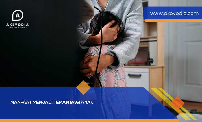 Manfaat Menjadi Teman bagi Anak