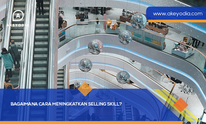 Bagaimana Cara Meningkatkan Selling Skill