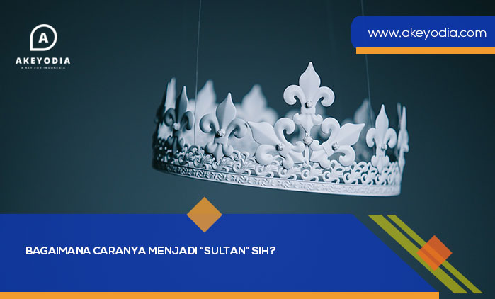 Cara menjadi sultan