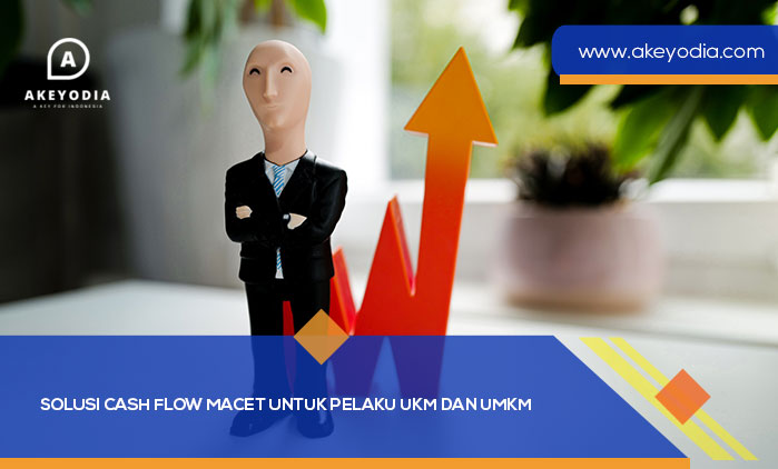 Solusi Cash Flow Macet untuk Pelaku UKM dan UMKM