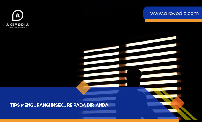 Tips Mengurangi Insecure Pada Diri Anda