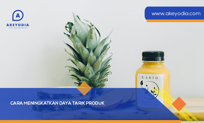 Cara Meningkatkan Daya Tarik Produk