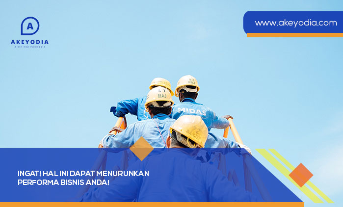 Hal Ini Dapat Menurunkan Performa Bisnis Anda