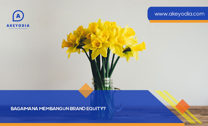 Bagaimana Membangun Brand Equity