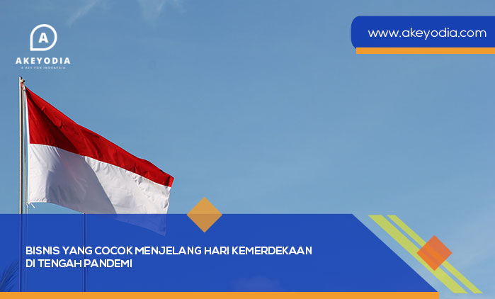 Bisnis yang Cocok Menjelang Hari Kemerdekaan Di Tengah Pandemi