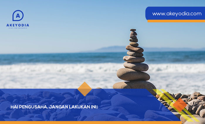 Hai Pengusaha, Jangan Lakukan Ini