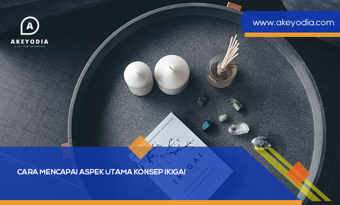 Cara Mencapai Aspek Utama Konsep IKIGAI