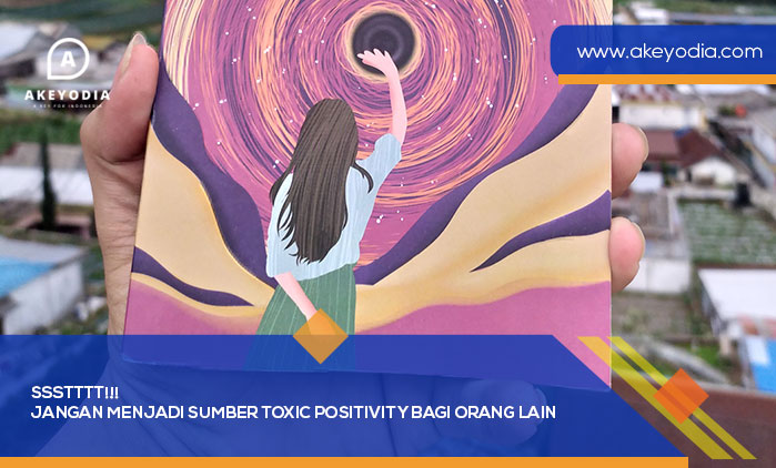 Jangan Menjadi Sumber Toxic Positivity bagi Orang Lain
