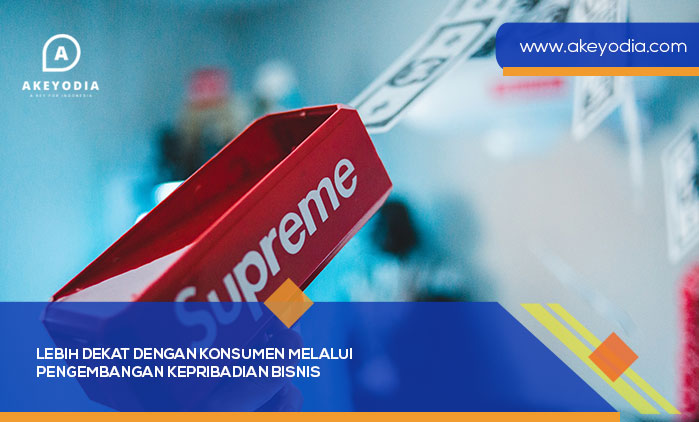 Lebih Dekat dengan Konsumen melalui Pengembangan Kepribadian Bisnis