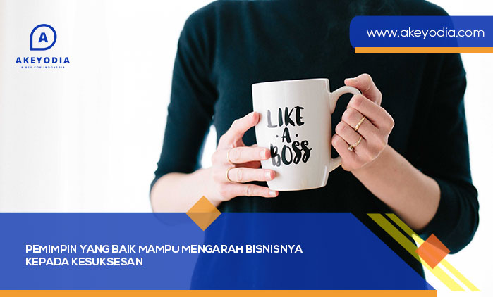 Pemimpin yang Baik Mampu Mengarah Bisnisnya Kepada Kesuksesan