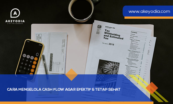 Cara Mengelola Cash Flow Agar Efektif dan Tetap Sehat