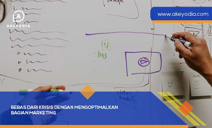 Bebas dari Krisis dengan Mengoptimalkan Bagian Marketing