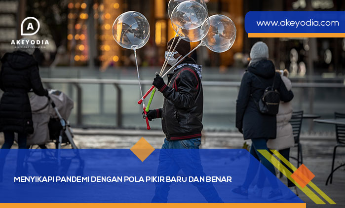 Menyikapi Pandemi dengan Pola Pikir Baru dan Benar