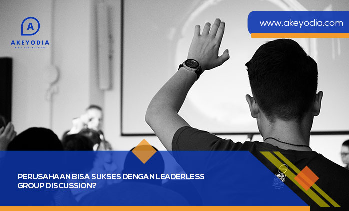 Perusahaan Bisa Sukses dengan Leaderless Group Discussion