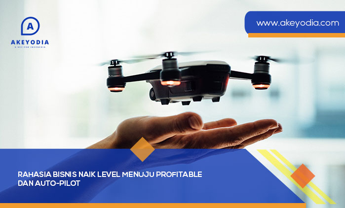 Rahasia bisnis Naik Level Menuju Profitable dan Auto-Pilot