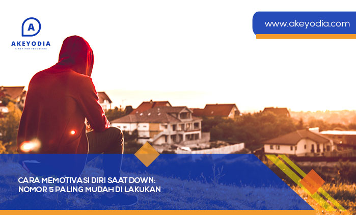 Cara Memotivasi Diri Saat Down