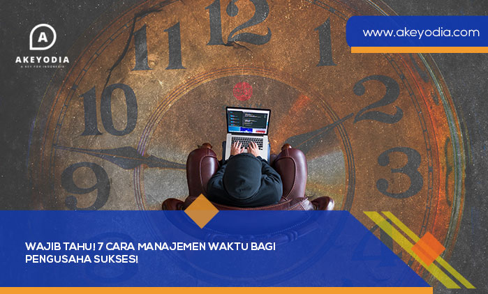 Cara Manajemen Waktu Bagi Pengusaha Sukses