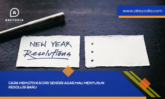 Cara Memotivasi Diri Sendiri Agar Mau Menyusun Resolusi Baru