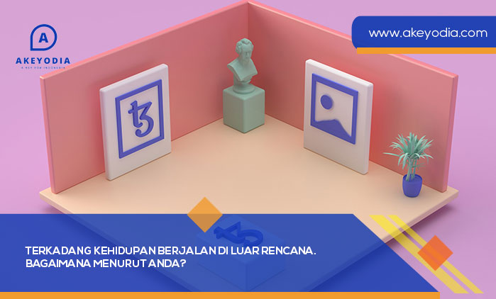 Terkadang Kehidupan Berjalan Di Luar Rencana