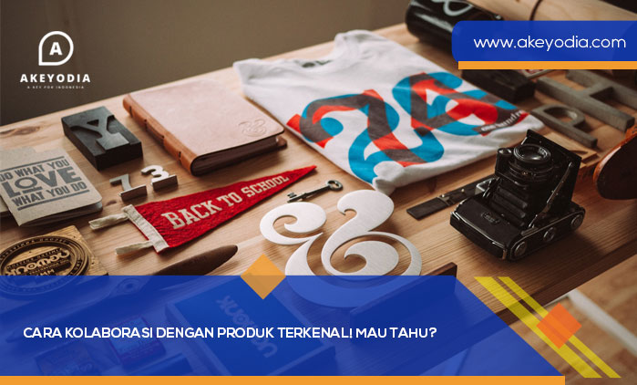 Cara Kolaborasi dengan Produk Terkenal Mau Tahu