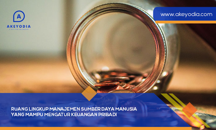 Ruang Lingkup Manajemen Sumber Daya Manusia yang Mampu Mengatur Keuangan Pribadi