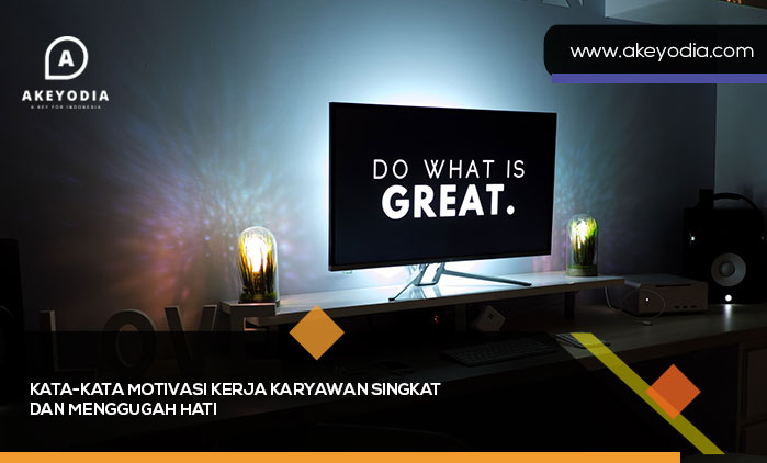 Kata-Kata Motivasi Kerja Karyawan Singkat dan Menggugah Hati