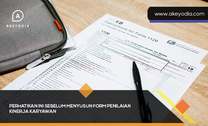 Perhatikan Ini Sebelum Menyusun Form Penilaian Kinerja Karyawan
